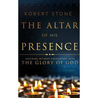 The Altar of His Presence: Inspiring Intimate Encounters with the Glory of God