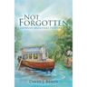 Not Forgotten: Inspiring Missionary Pioneers