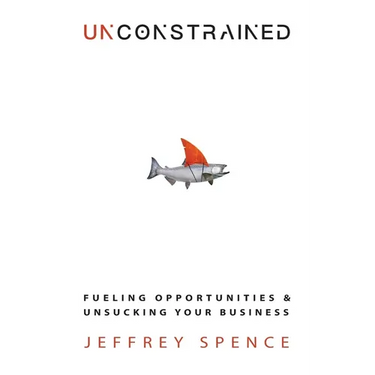 Unconstrained: Fueling Opportunities & Unsucking Your Business