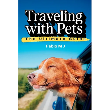 Traveling with Pets: The Ultimate Guide