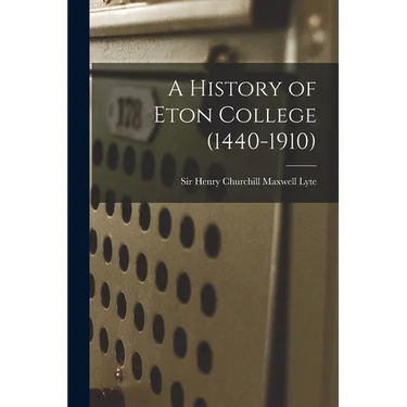 A History of Eton College (1440-1910)