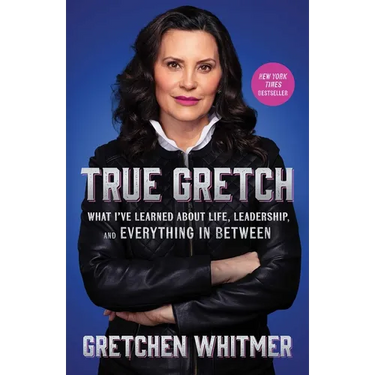True Gretch: What I've Learned about Life, Leadership, and Everything in Between