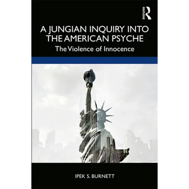 A Jungian Inquiry into the American Psyche: The Violence of Innocence