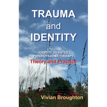 Trauma and Identity: Identity Oriented Psychotrauma Therapy: Theory and Practice