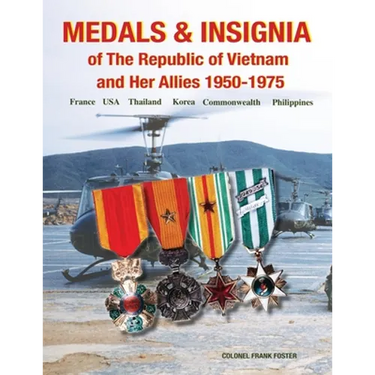 Medals and Insignia of the Republic of Vietnam and Her Allies 1950-1975