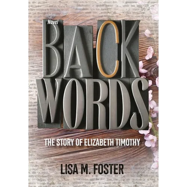 Backwords: The Story of Elizabeth Timothy