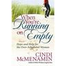 When You're Running on Empty: Hope and Help for the Over-Scheduled Woman