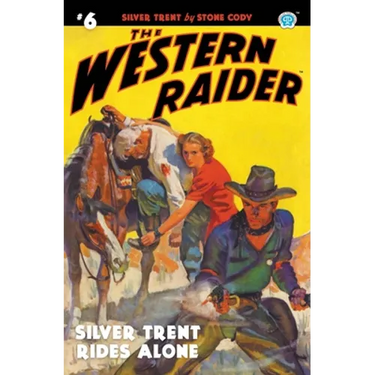 The Western Raider #6: Silver Trent Rides Alone