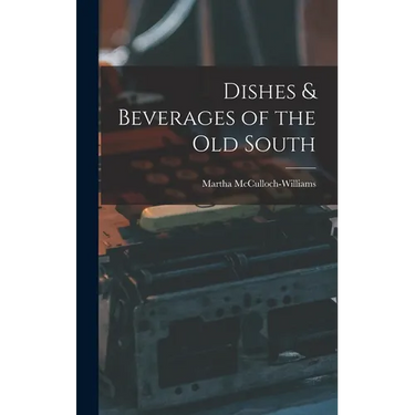 Dishes & Beverages of the Old South