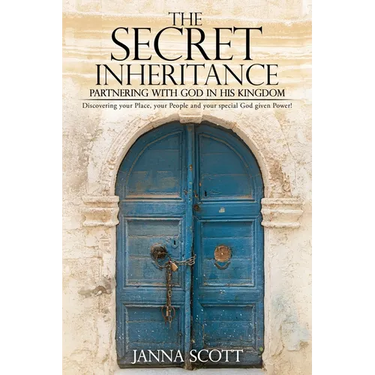 The Secret Inheritance: Partnering with God in His Kingdom