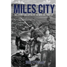Miles City: Rollicking Cow Capital of the Montana Frontier