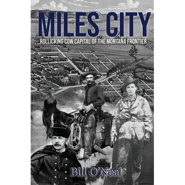 Miles City: Rollicking Cow Capital of the Montana Frontier
