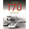Lola T70 - The Racing History & Individual Chassis Record: Classic Reprint of 4th Edition in Paperback