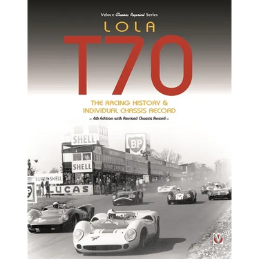 Lola T70 - The Racing History & Individual Chassis Record: Classic Reprint of 4th Edition in Paperback