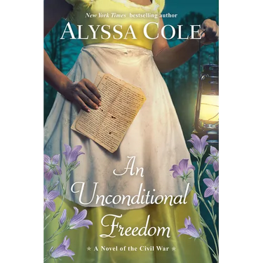 An Unconditional Freedom: A Novel of the Civil War