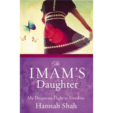 The Imam's Daughter: The Remarkable True Story of a Young Girl's Escape from Her Harrowing Past