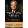 More Than a Hobby: How a $600 Startup Became America's Home and Craft Superstore (the Inside Story of Hobby Lobby)