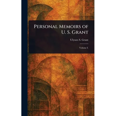 Personal Memoirs of U. S. Grant