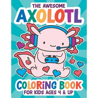 The Awesome Axolotl Coloring Book: Fun for Kids Ages 4 and up. Coloring and Drawing Exercises for Boys and Girls.
