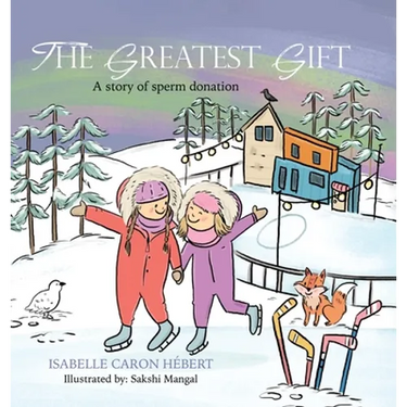 The Greatest Gift: A story of sperm donation