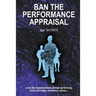 Ban the Performance Appraisal: The importance of workplace culture in high-performing, kind and happy organisations and how to create them.