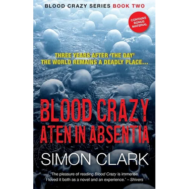 Blood Crazy Aten In Absentia: Three years after 'The Day', the world remains a deadly place...