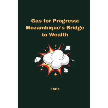 Gas for Progress: Mozambique's Bridge to Wealth