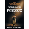 The Paradox of Progress: Book 2: The Roses and Thorns of Artificial Intelligence