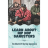 Learn About Hip Hop Gangsters: The World Of Hip Hop Gangsters: Feared Rapper Pf Entertainment Industry