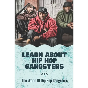 Learn About Hip Hop Gangsters: The World Of Hip Hop Gangsters: Feared Rapper Pf Entertainment Industry