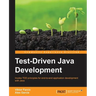 Test-Driven Java Development: Invoke TDD principles for end-to-end application development with Java