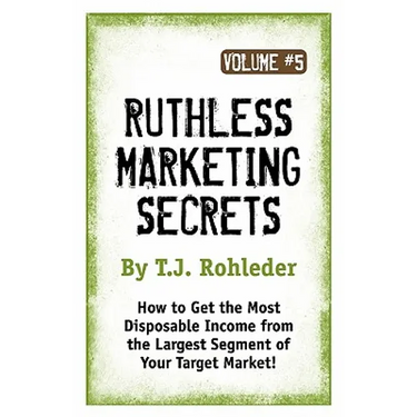 Ruthless Marketing Secrets, Vol. 5