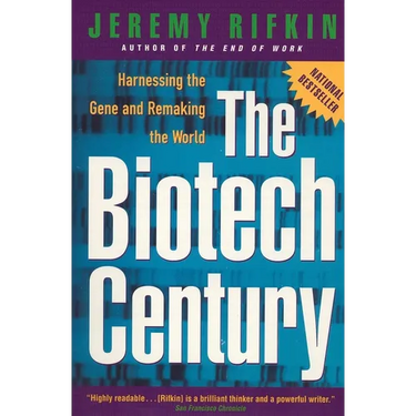 The Biotech Century: Harnessing the Gene and Remaking the World