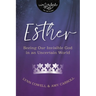 Esther: Seeing Our Invisible God in an Uncertain World