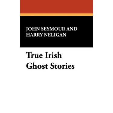 True Irish Ghost Stories