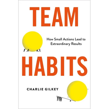 Team Habits: How Small Actions Lead to Extraordinary Results