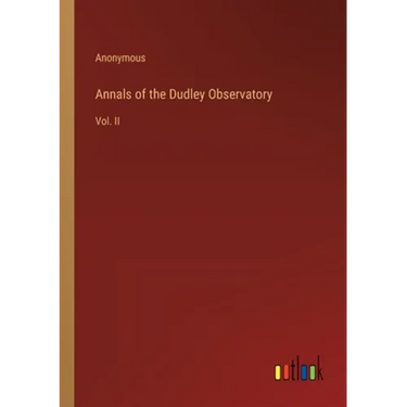 Annals of the Dudley Observatory: Vol. II
