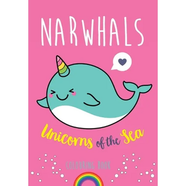 Narwhals: Unicorns of the Sea Colouring Book