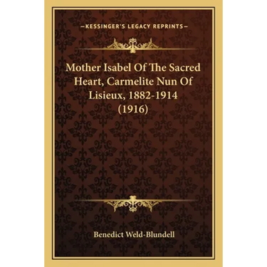 Mother Isabel Of The Sacred Heart, Carmelite Nun Of Lisieux, 1882-1914 (1916)
