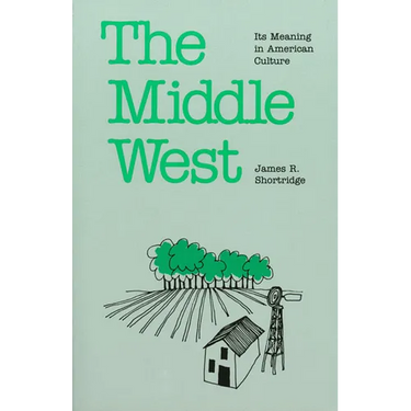 The Middle West: Its Meaning in American Culture