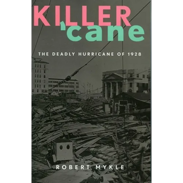 Killer 'Cane: The Deadly Hurricane of 1928