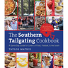 The Southern Tailgating Cookbook: A Game-Day Guide for Lovers of Food, Football, and the South