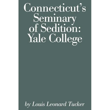 Connecticut's Seminary of Sedition: Yale College
