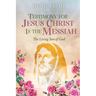Testimony for Jesus Christ Is the Messiah: The Living Son of God