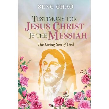 Testimony for Jesus Christ Is the Messiah: The Living Son of God