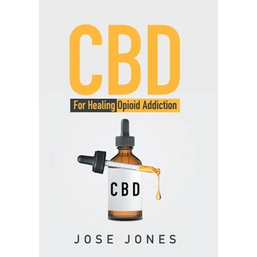 CBD: For Healing Opioid Addiction