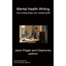 Mental Health Writing How writing helps your mental health