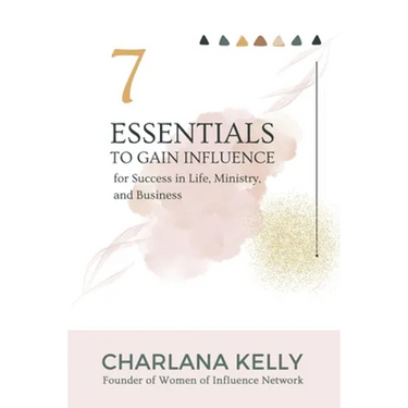 7 Essentials to Gain Influence for Success in Life, Ministry, and Business