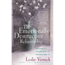 The Emotionally Destructive Relationship: Seeing It, Stopping It, Surviving It