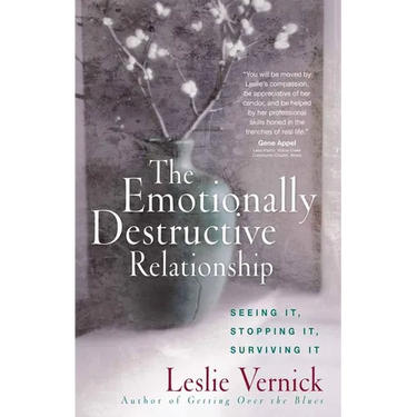 The Emotionally Destructive Relationship: Seeing It, Stopping It, Surviving It